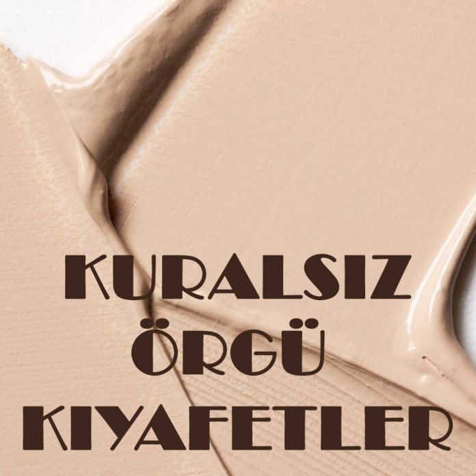 kuralsiz-orgu-kıyafetler
